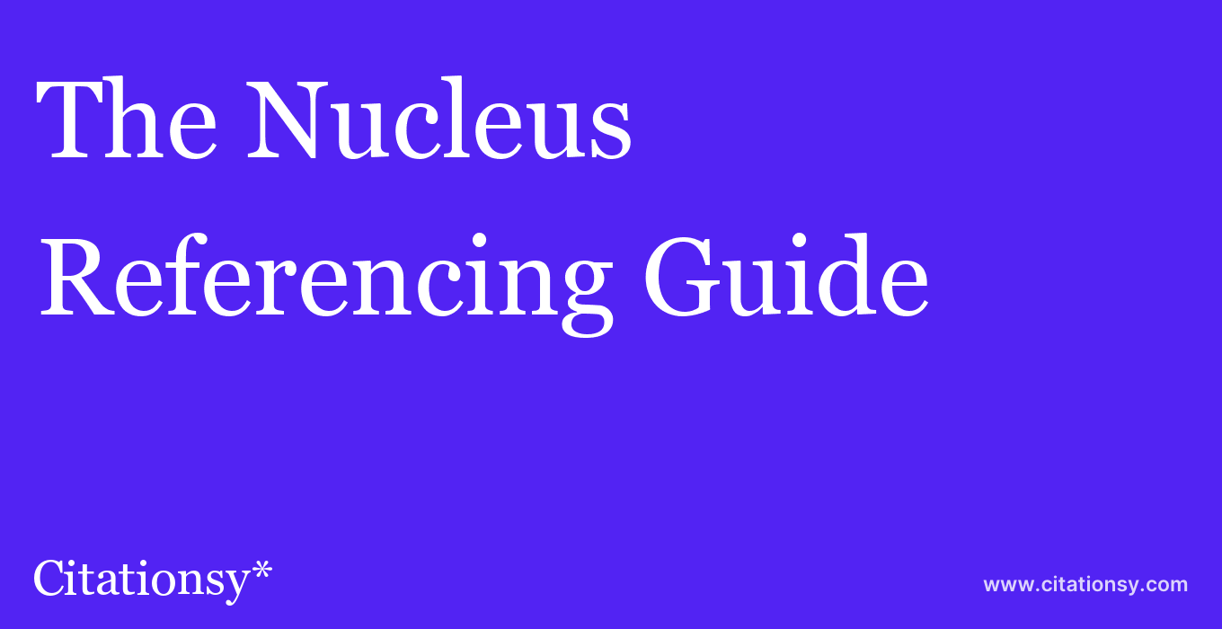 cite The Nucleus  — Referencing Guide